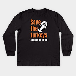 Funny thanksgiving :  Save Turkeys and Eat Lobster Kids Long Sleeve T-Shirt